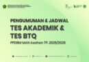 Pengumuman dan Jadwal Tes Akademik, Tes BTQ PPDBM MAN Asahan TP. 2025/2026